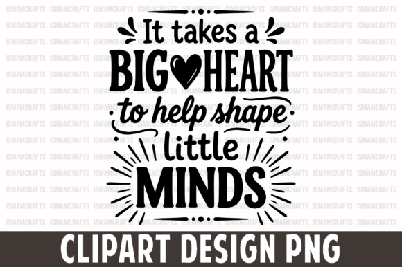 It Takes a Big Heart PNG: A Versatile Design for Every Creator